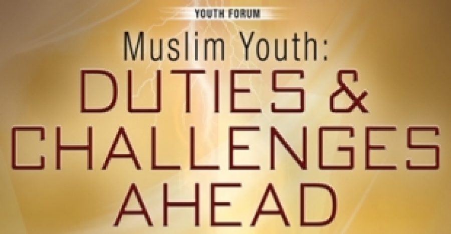 Muslim Youth – Duties and Challenges Ahead