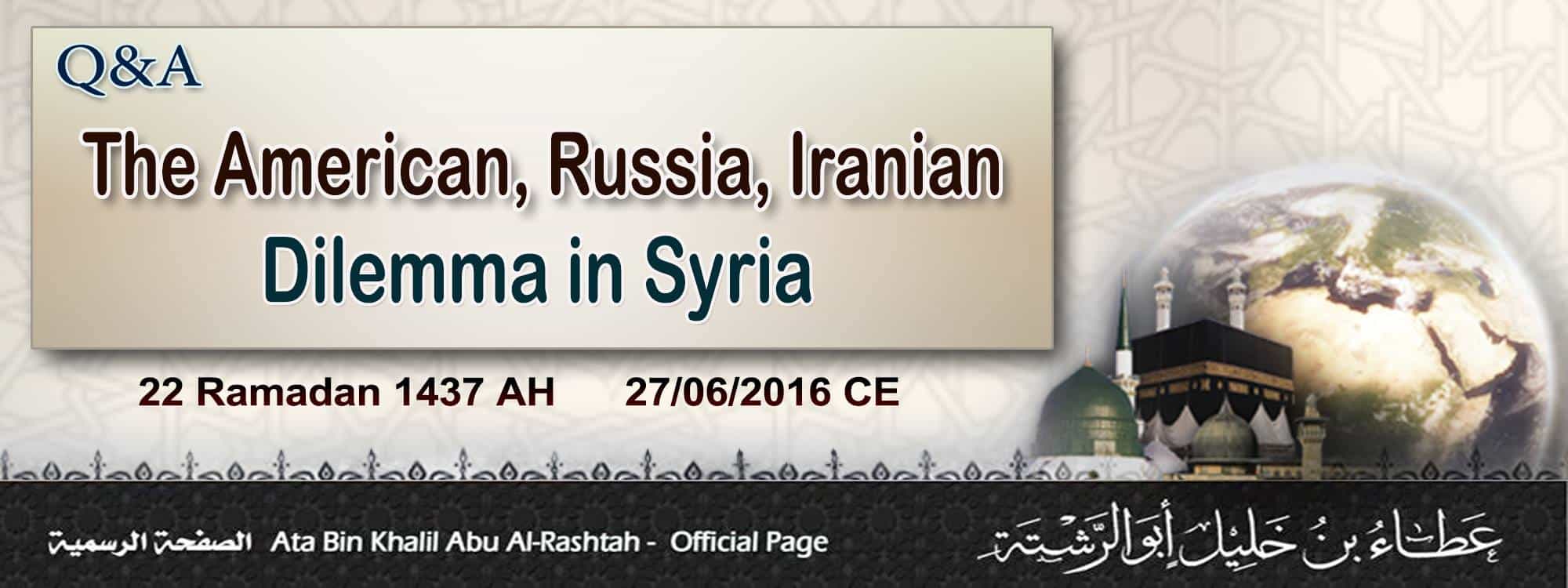 Q&A: The American, Russia, and Iranian Dilemma in Syria