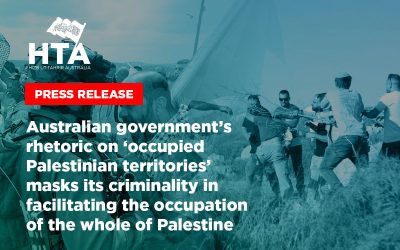 Press Release: Australian government’s rhetoric on ‘occupied Palestinian territories’ masks its criminality in facilitating the occupation of the whole of Palestine