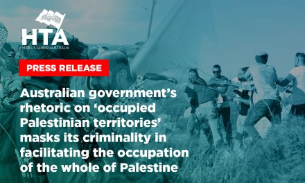 Press Release: Australian government’s rhetoric on ‘occupied Palestinian territories’ masks its criminality in facilitating the occupation of the whole of Palestine